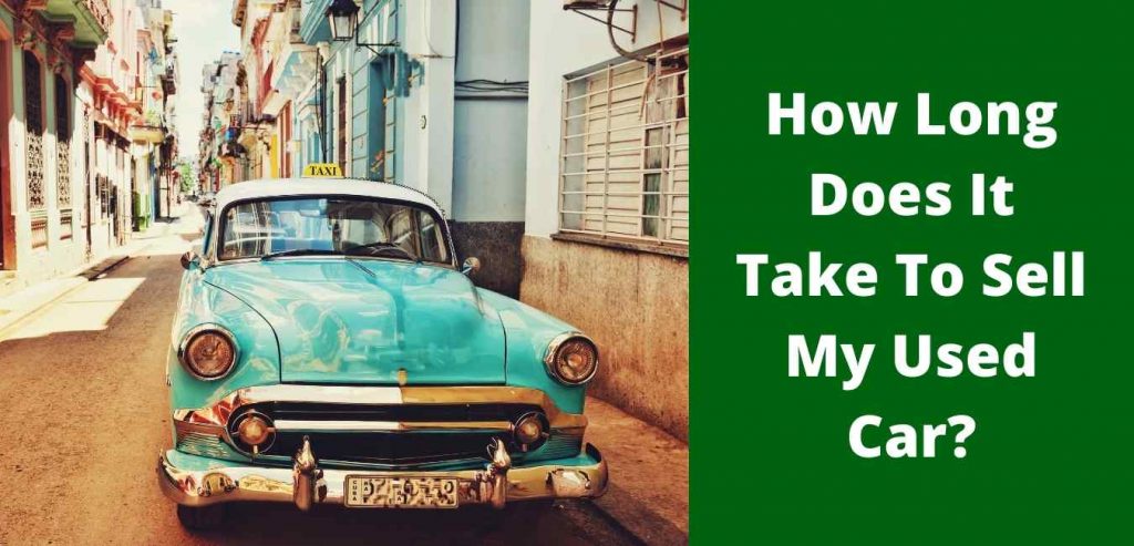 How Long Does It Take To Sell My Used Car? » How Long Does It Take To Sell My Used Car How Long Does It Take To Sell My Used Car