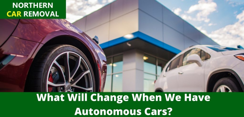 What Will Change When We Have Autonomous Cars?