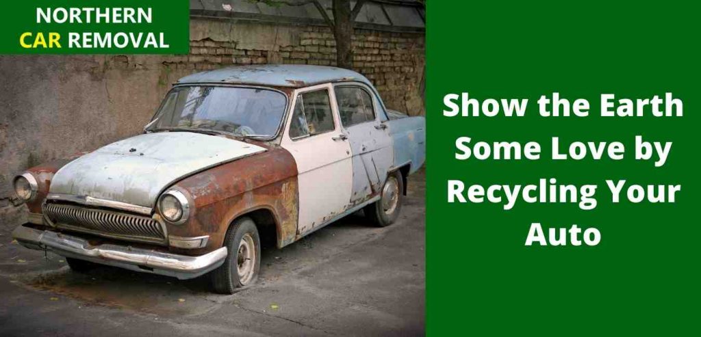 Show the Earth Some Love by Recycling Your Auto