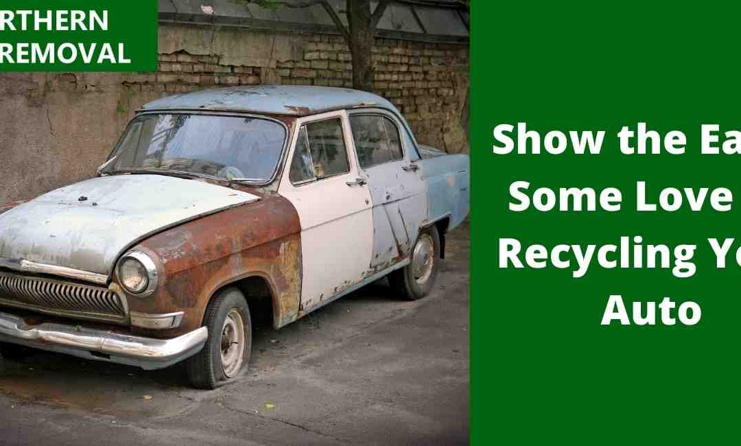Show the Earth Some Love by Recycling Your Auto