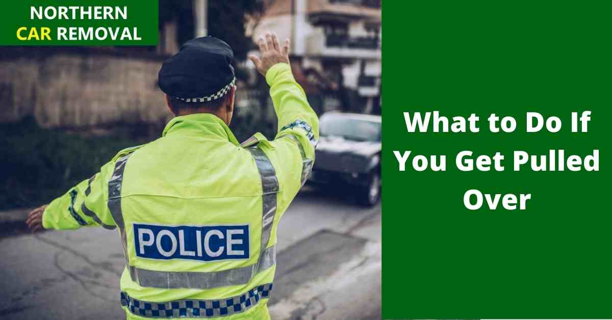 What to Do If You Get Pulled Over