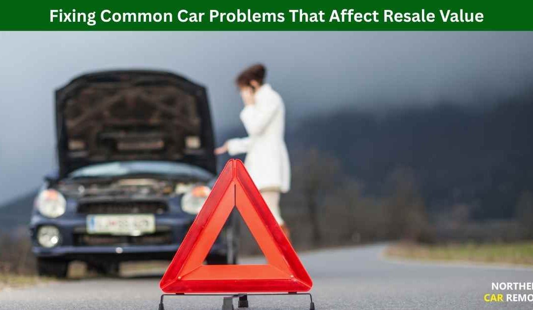 Fixing Common Car Problems That Affect Resale Value