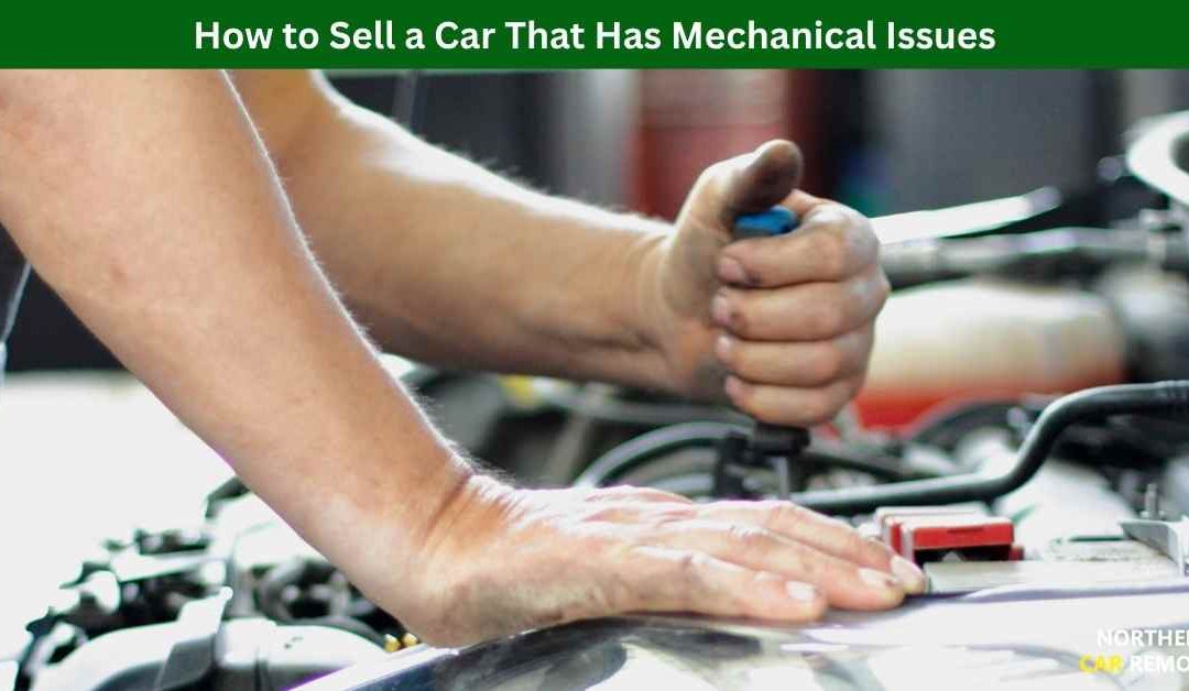 How to Sell a Car That Has Mechanical Issues