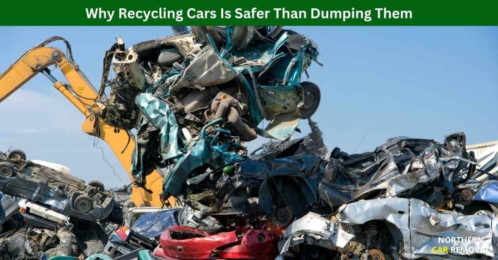 Why Recycling Cars Is Safer Than Dumping Them