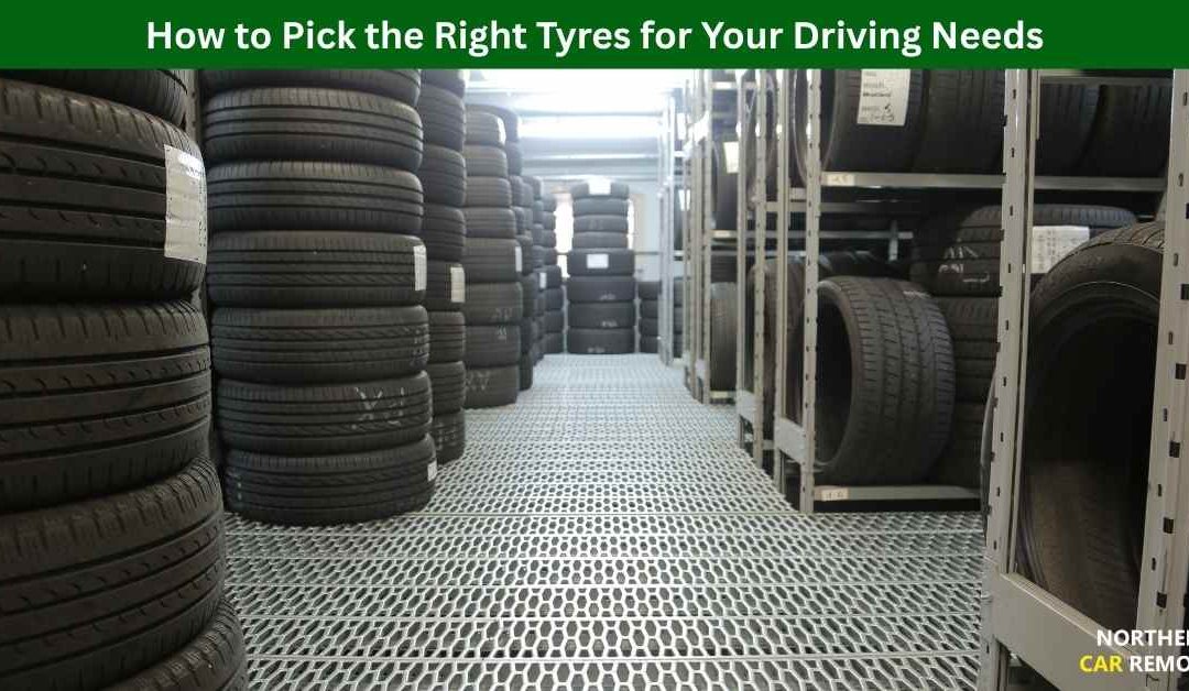 How to Pick the Right Tyres for Your Driving Needs