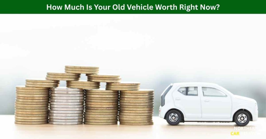 How Much Is Your Old Vehicle Worth Right Now?