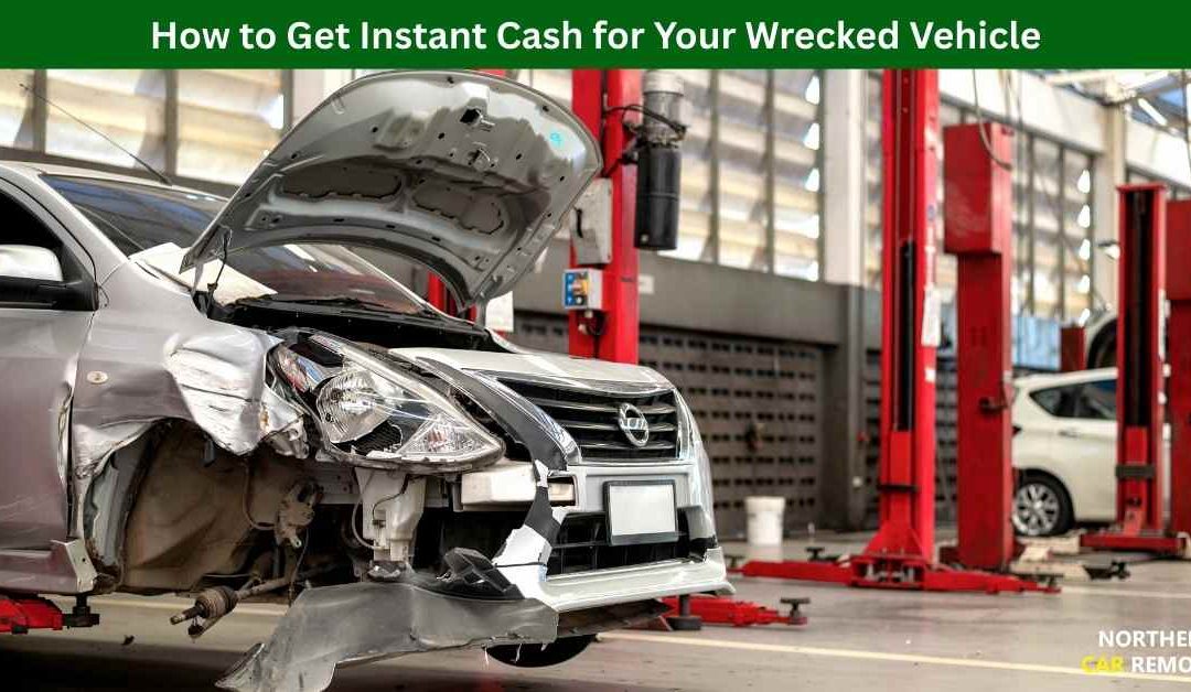 How to Get Instant Cash for Your Wrecked Vehicle