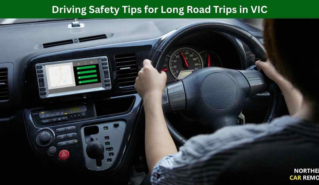 Driving Safety Tips for Long Road Trips in VIC