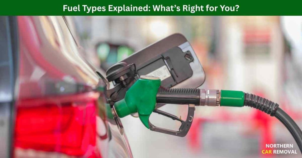 Fuel Types Explained: What’s Right for You?