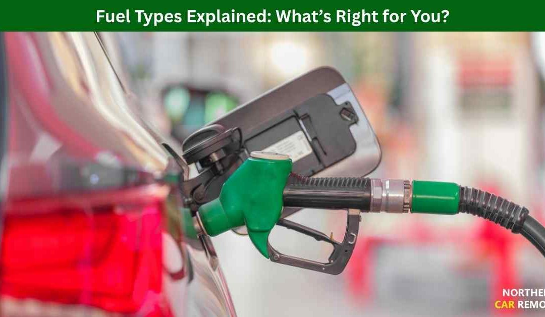 Fuel Types Explained: What’s Right for You?
