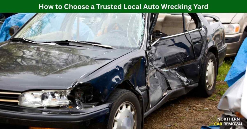 How to Choose a Trusted Local Auto Wrecking Yard