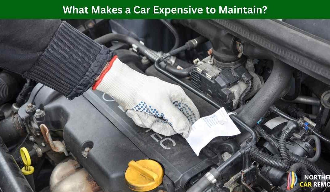What Makes a Car Expensive to Maintain?