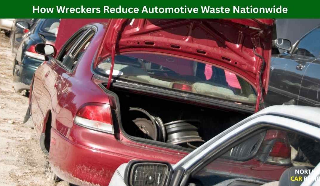 How Wreckers Reduce Automotive Waste Nationwide