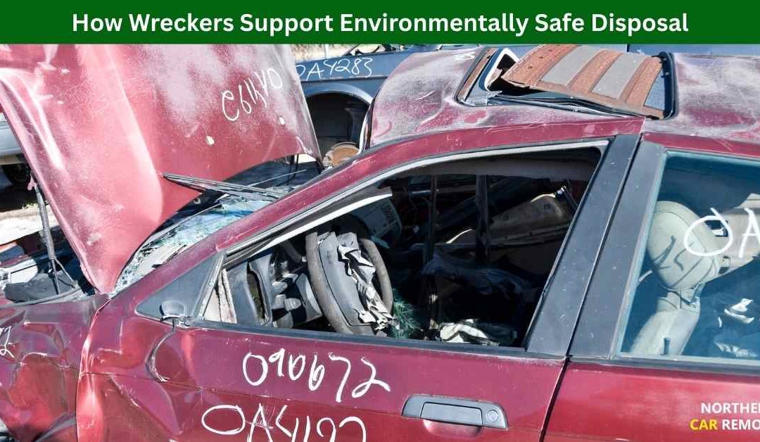 How Wreckers Support Environmentally Safe Disposal