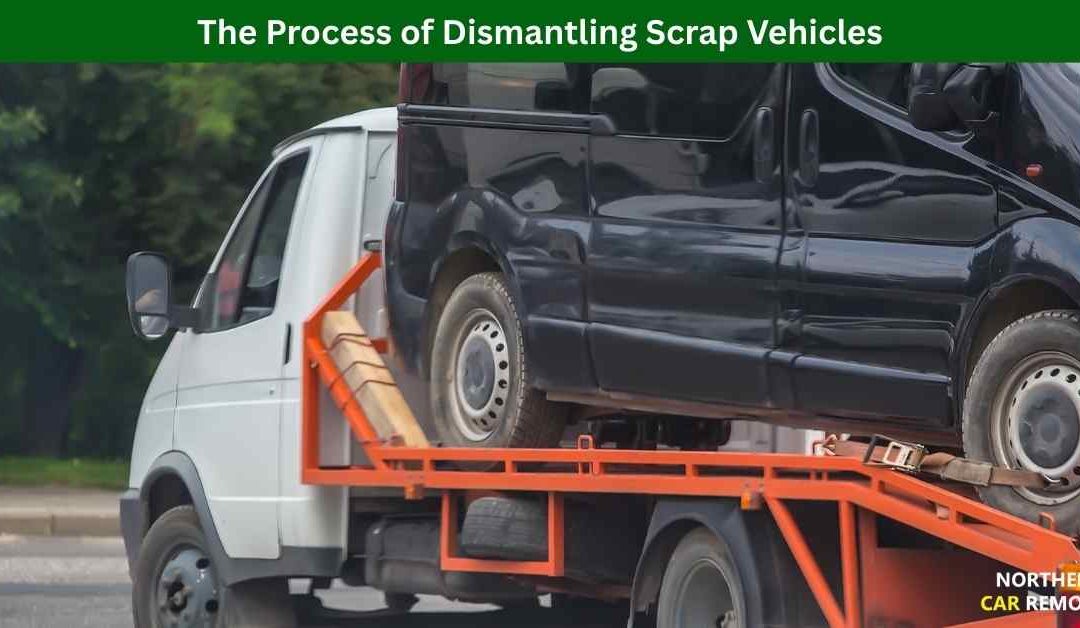 The Process of Dismantling Scrap Vehicles