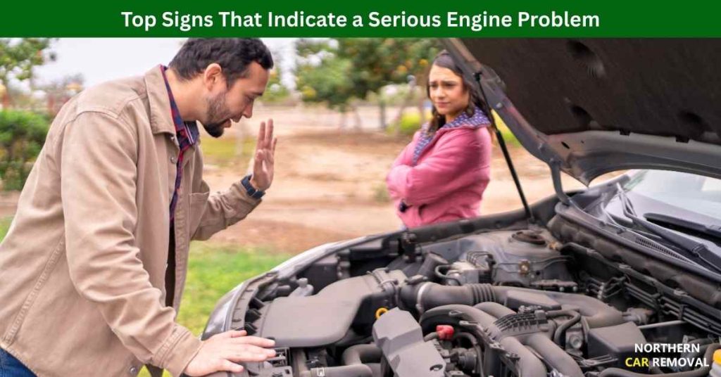 Top Signs That Indicate a Serious Engine Problem