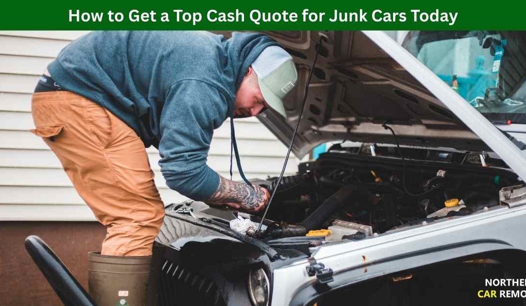 How to Get a Top Cash Quote for Junk Cars Today