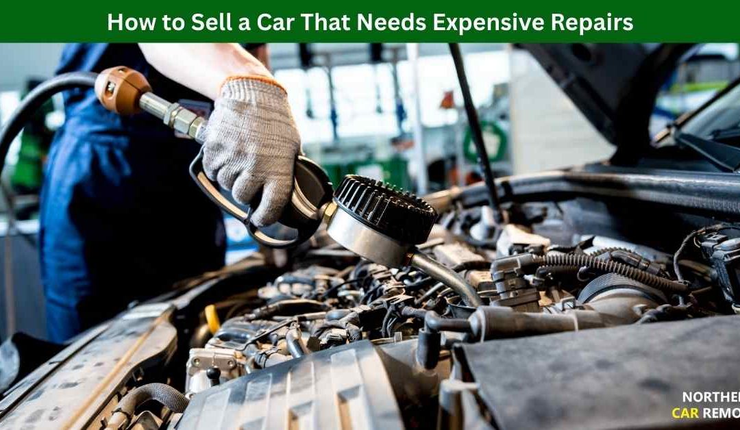 How to Sell a Car That Needs Expensive Repairs