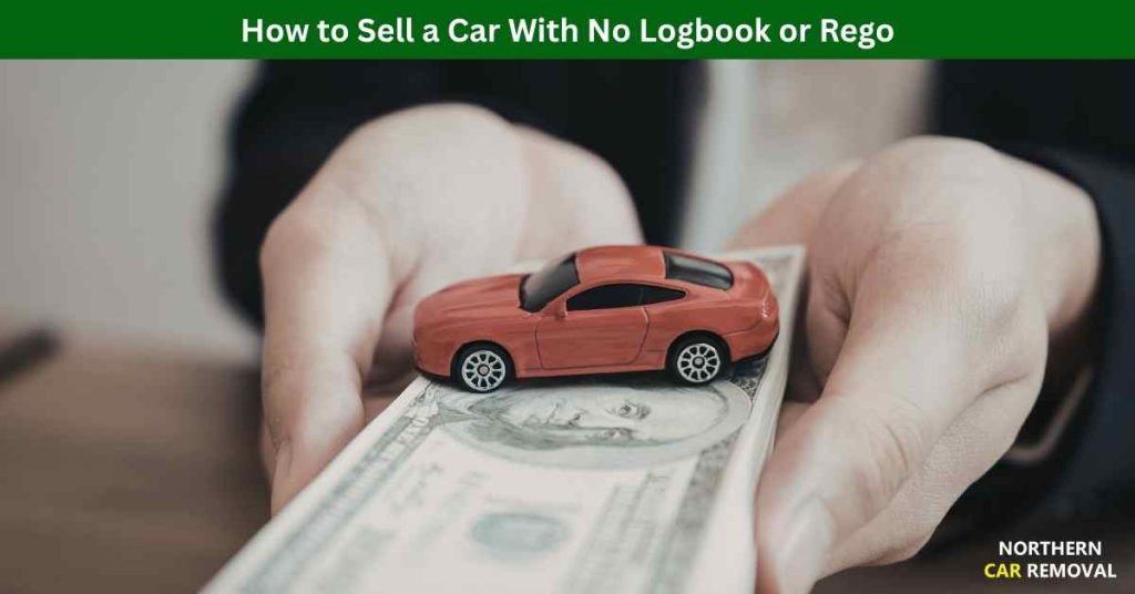 How to Sell a Car With No Logbook or Rego